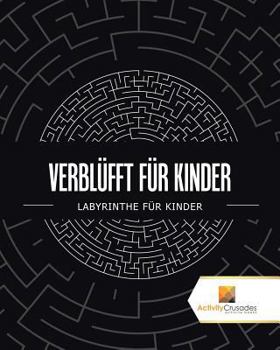 Paperback Verblüfft Für Kinder: Labyrinthe Für Kinder [German] Book