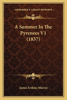 Paperback A Summer In The Pyrenees V1 (1837) Book