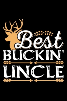 Best Buckin' Uncle: Uncle gifts for men, funny gifts for uncle, uncle funny gifts 6x9 Journal Gift Notebook with 125 Lined Pages