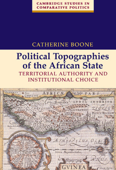 Hardcover Political Topographies of the African State: Territorial Authority and Institutional Choice Book