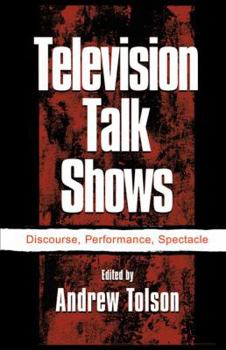 Paperback Television Talk Shows: Discourse, Performance, Spectacle Book