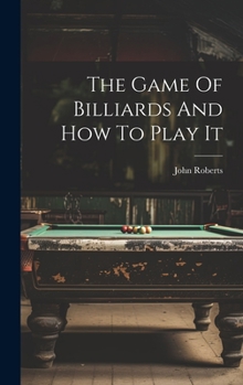 Hardcover The Game Of Billiards And How To Play It Book