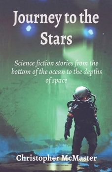 Paperback Journey to the Stars: Science fiction stories from the bottom of the ocean to the depths of space Book