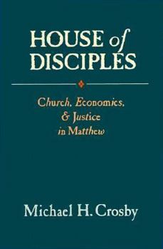 Hardcover House of Disciples: Church, Economics, and Justice in Matthew Book