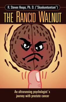 Paperback The Rancid Walnut - An Ultrarunning Psychologist's Journey With Prostate Cancer Book
