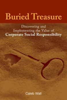 Paperback Buried Treasure: Discovering and Implementing the Value of Corporate Social Responsibility Book