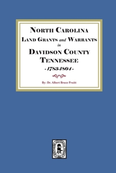 North Carolina Land Grants and Warrants in Davidson County, Tennessee, 1783-1804
