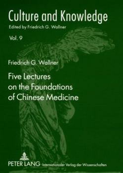Paperback Five Lectures on the Foundations of Chinese Medicine: Copyedited by Florian Schmidsberger Book