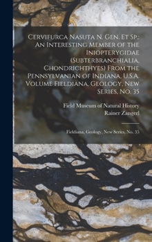 Hardcover Cervifurca Nasuta n. gen. et sp.: An Interesting Member of the Iniopterygidae (Subterbranchialia, Chondrichthyes) From the Pennsylvanian of Indiana, U Book