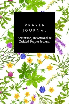Paperback Prayer Journal, Scripture, Devotional & Guided Prayer Journal: Herbs Wild Flowers design, Prayer Journal Gift, 6x9, Soft Cover, Matte Finish Book