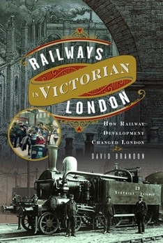 Hardcover Railways in Victorian London: How Railway Development Changed London Book