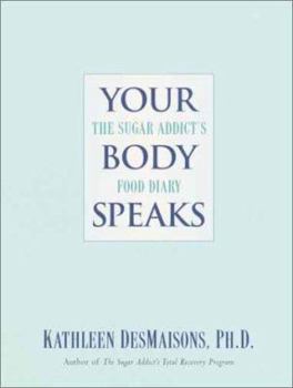 Paperback Your Body Speaks: The Sugar Addict's Food Diary Book