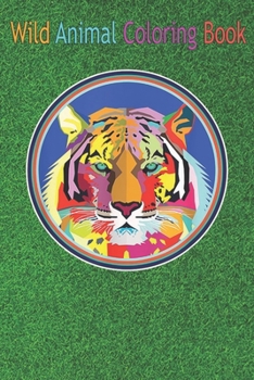 Wild Animal Coloring Book: Tiger Shirt Colorful Pop Art Tiger's Head Geometric An Coloring Book Featuring Beautiful Forest Animals, Birds, Plants