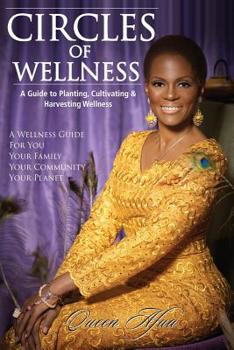 Paperback Circles of Wellness: A Guide to Planting, Cultivating and Harvesting Wellness Book