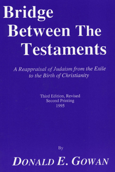 Paperback Bridge Between the Testaments: A Reappraisal of Judaism from the Exile to the Birth of Christianity Book