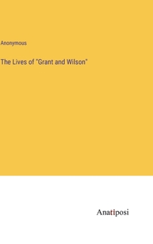 Hardcover The Lives of "Grant and Wilson" Book