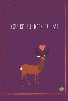 Paperback You're So Deer To Me: Blank Lined Notebook Journal with Love Quotes Book