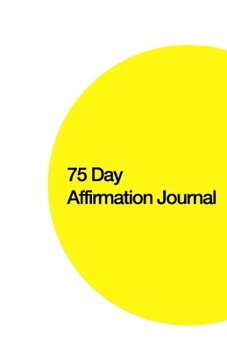75 Day Affirmation Journal: Strengthen Yourself
