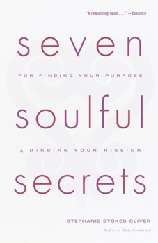 Paperback Seven Soulful Secrets: For Finding Your Purpose and Minding Your Mission Book