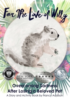 Paperback For the Love of Willy: Overcoming Sadness After Losing a Beloved Pet Book