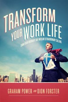 Paperback Transform Your Work Life: Turn Your Ordinary Day Into an Extraordinary Calling Book