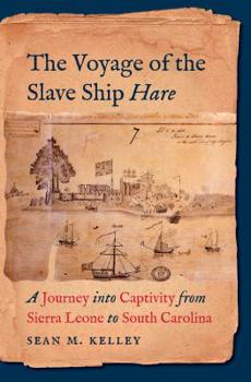 Hardcover The Voyage of the Slave Ship Hare: A Journey Into Captivity from Sierra Leone to South Carolina Book