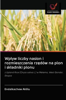 Paperback Wplyw liczby nasion i rozmieszczenia rz&#281;dów na plon i skladniki plonu [Polish] Book