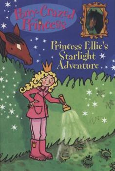 Princess Ellie's Starlight Adventure - Book #4 of the Pony-Crazed Princess