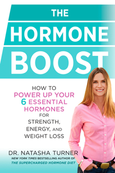 Hardcover The Hormone Boost: How to Power Up Your 6 Essential Hormones for Strength, Energy, and Weight Loss Book