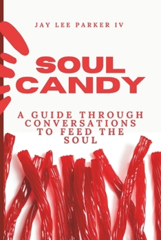Paperback Soul Candy: A Guide Through Conversations to Feed the Soul Book