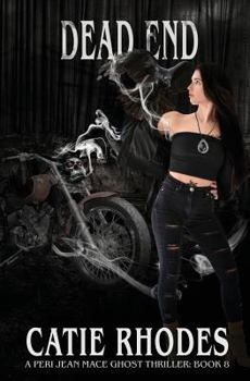 Dead End ( Peri Jean Mace Ghost Thrillers Book 8) - Book #8 of the Peri Jean Mace