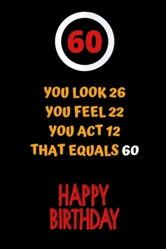 Paperback You look 26, you feel 22, you act 12, that equals 60: 50th Birthday Gift For Women and Man / Lined Journal / Notebook / Diary / Original Greeting Card Book