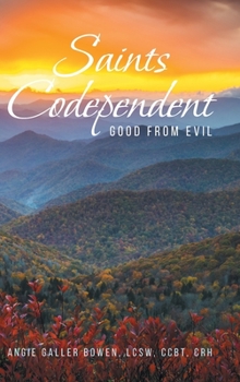 Hardcover Saints Codependent: Good From Evil Book