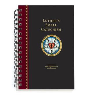 Paperback Luther's Small Catechism with Explanation - 2017 Spiral Bound Edition Book