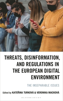 Hardcover Threats, Disinformation, and Regulations in the European Digital Environment: The Inseparable Issues Book