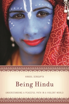 Hardcover Being Hindu: Understanding a Peaceful Path in a Violent World Book
