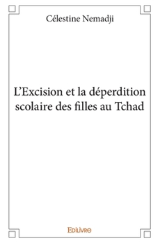 Paperback L'Excision et la déperdition scolaire des filles au Tchad [French] Book