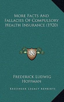 Paperback More Facts And Fallacies Of Compulsory Health Insurance (1920) Book