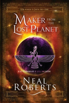 Maker from the Lost Planet: A Sci-Fi Adventure of Gods and Aliens - Book #2 of the From Heaven to Earth They Came