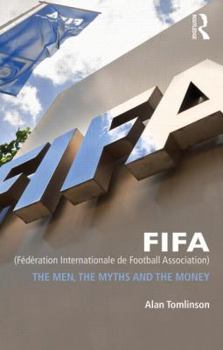 Paperback Fifa (Fédération Internationale de Football Association): The Men, the Myths and the Money Book