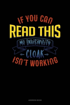 Paperback If You Can Read This My Invisibility Cloak Isn't Working: Address Book