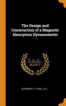 The Design and Construction of a Magnetic Absorption Dynamometer: A Thesis