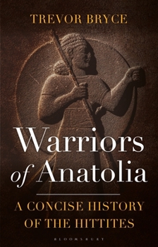 Paperback Warriors of Anatolia: A Concise History of the Hittites Book