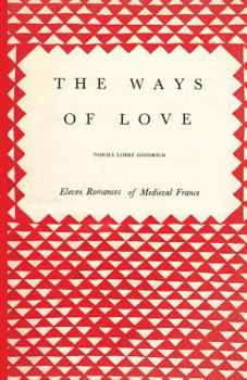 Paperback The Ways of Love: Eleven Romances of Medieval France Book