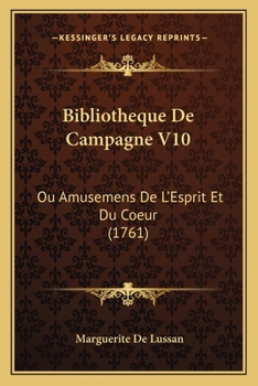 Paperback Bibliotheque De Campagne V10: Ou Amusemens De L'Esprit Et Du Coeur (1761) [French] Book