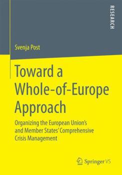 Toward a Whole-Of-Europe Approach: Organizing the European Union S and Member States Comprehensive Crisis Management