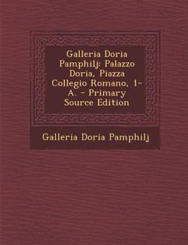Paperback Galleria Doria Pamphilj: Palazzo Doria, Piazza Collegio Romano, 1-A. [Italian] Book