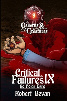 Critical Failures IX - Book #9 of the Caverns and Creatures