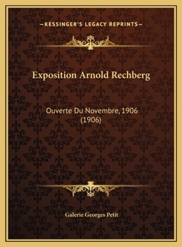 Exposition Arnold Rechberg: Ouverte Du Novembre, 1906 (1906)