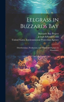 Hardcover Eelgrass in Buzzards Bay: Distributation, Production, and Historical Changes in Abundance Book